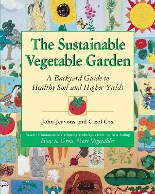 The Sustainable Vegetable Garden - John Jeavons, Carol Cox