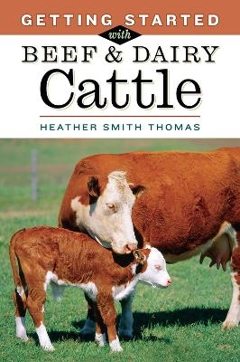 Getting Started with Beef & Dairy Cattle - Heather Smith Thomas
