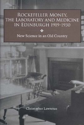 Rockefeller Money, the Laboratory and Medicine in Edinburgh 1919-1930: - Christopher Lawrence