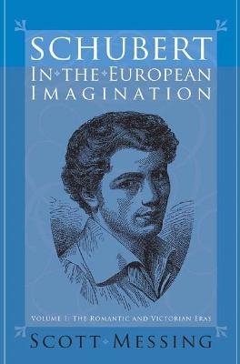 Schubert in the European Imagination, Volume 1 - Professor Scott Messing