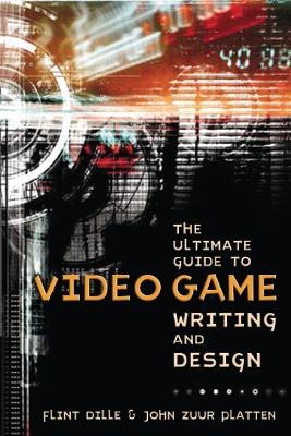 Ultimate Guide to Video Game Writing and Design, T he - F Dille