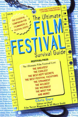 The Ultimate Film Festival Survival Guide - Chris Gore