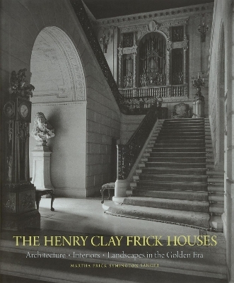 The Henry Clay Frick Houses - Martha Frick Symington Sanger, Wendell Garrett