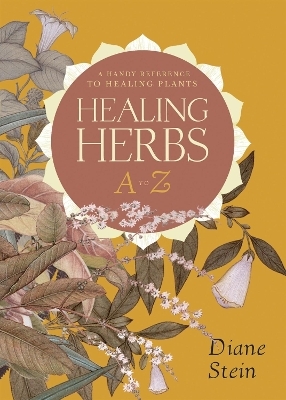Healing Herbs A to Z - Diane Stein