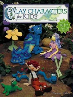 Clay Characters for Kids -  Carlson Maureen
