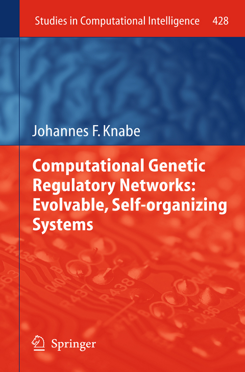 Computational Genetic Regulatory Networks: Evolvable, Self-organizing Systems - Johannes F. Knabe