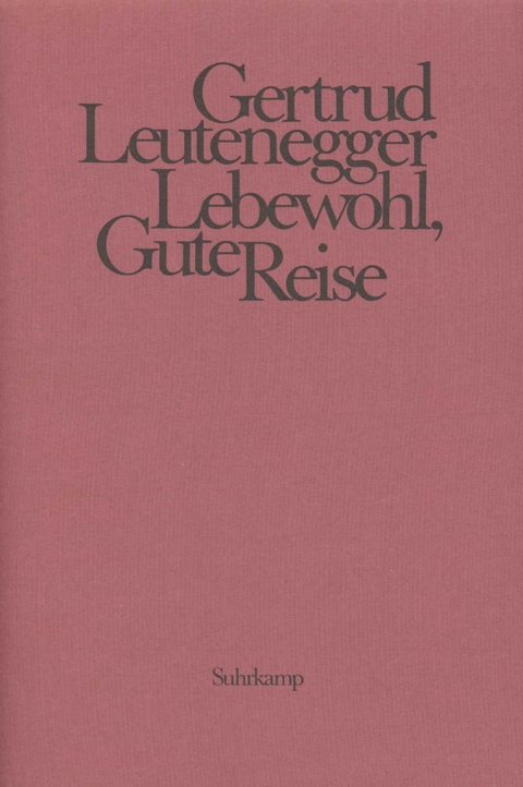 Lebewohl, Gute Reise - Gertrud Leutenegger