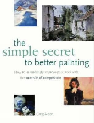 The Simple Secret to Better Painting - Greg Albert