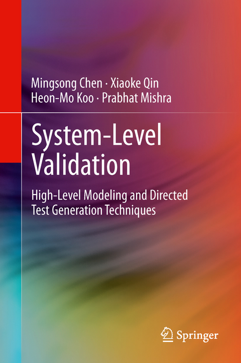 System-Level Validation - Mingsong Chen, Xiaoke Qin, Heon-Mo Koo, Prabhat Mishra