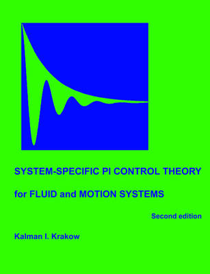 System-specific PI Control Theory for Fluid and Motion Systems (Second Edition)