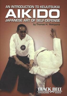 Keijutsukai Aikido: Japanese Art of Self-Defense - Thomas H. Makiyama