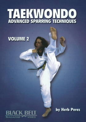 Taekwondo, Advanced Sparring Techniques, Vol. 2 - Herb Perez