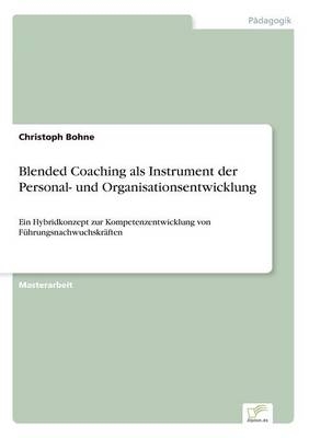 Blended Coaching als Instrument der Personal- und Organisationsentwicklung - Christoph Bohne