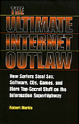 The Ultimate Internet Outlaw - Robert Merkle