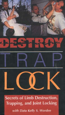 Destroy, Trap, Lock - Kelly S. Worden