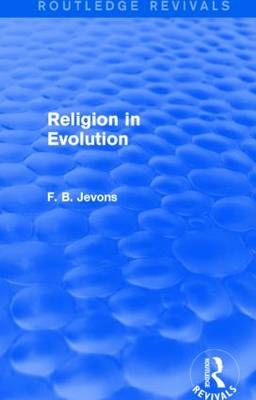 Religion in Evolution (Routledge Revivals) - F. B. Jevons