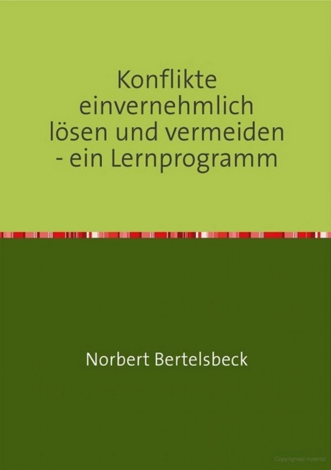 Konflikte einvernehmlich lösen und vermeiden - ein Lernprogramm -  Norbert Bertelsbeck