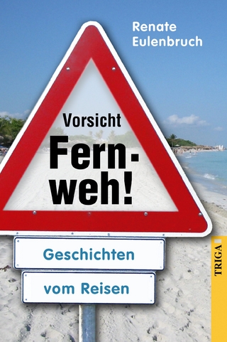 Vorsicht Fernweh!
