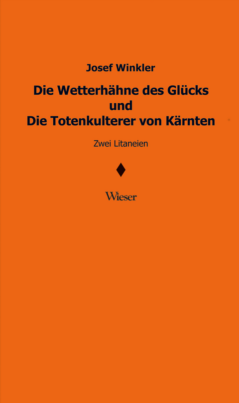 Die Wetterh&auml;hne des Gl&uuml;cks und Die Totenkulterer von K&auml;rnten - Josef Winkler