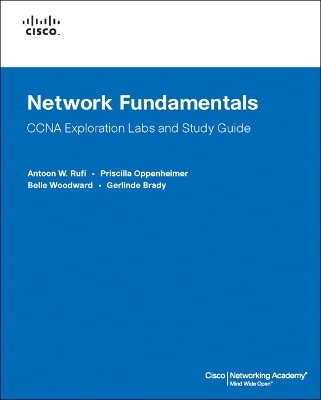 Network Fundamentals, CCNA Exploration Labs and Study Guide - Antoon Rufi, Priscilla Oppenheimer, Belle Woodward, Gerlinde Brady