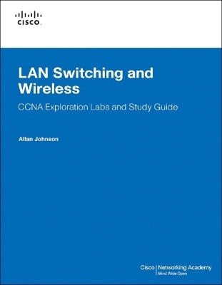 LAN Switching and Wireless, CCNA Exploration Labs and Study Guide - Allan Johnson