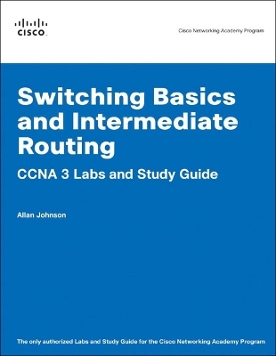 Switching Basics and Intermediate Routing CCNA 3 Labs and Study Guide (Cisco Networking Academy Program)