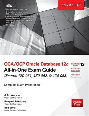 OCA/OCP Oracle Database 12c All-in-One Exam Guide (Exams 1Z0-061, 1Z0-062, & 1Z0-063) - John Watson, Roopesh Ramklass, Bob Bryla
