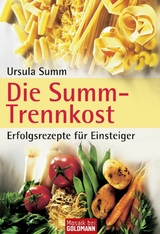 Die Summ-Trennkost - Erfolgsrezepte f&uuml;r Einsteiger - Ursula Summ