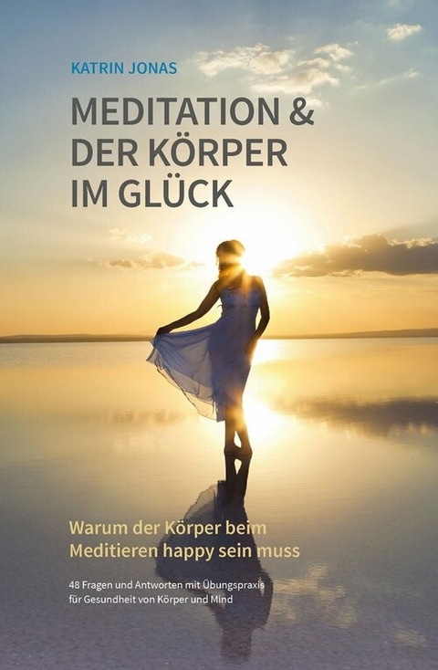 Meditation & Der K&ouml;rper im Gl&uuml;ck - Katrin Jonas