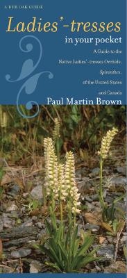 Ladies'-tresses in Your Pocket - Paul Martin Brown