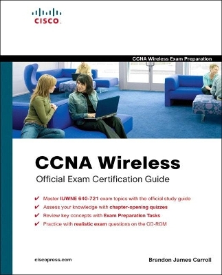 CCNA Wireless Official Exam Certification Guide  (CCNA IUWNE 640-721) - Brandon Carroll