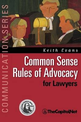 Common Sense Rules of Advocacy for Lawyers