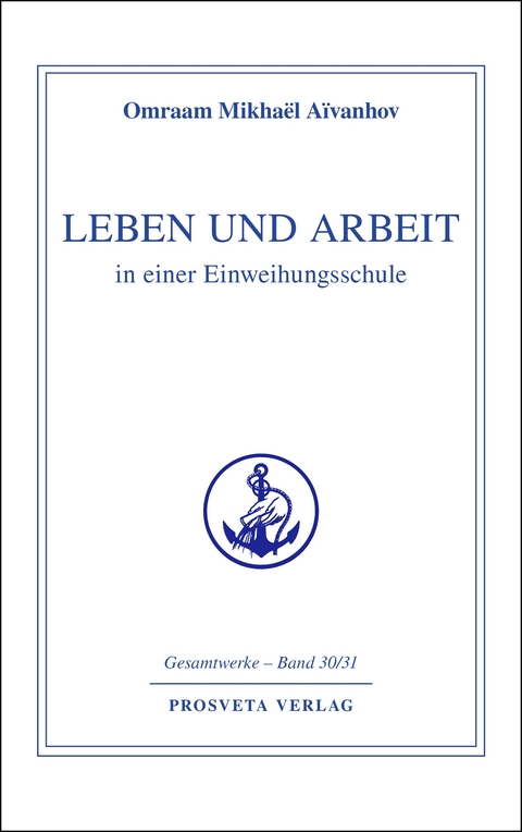 Leben und Arbeit in einer Einweihungsschule - Omraam Mikhael Aivanhov