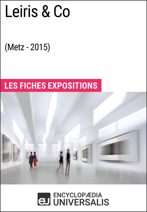 Leiris & Co (Metz - 2015) -  Encyclopaedia Universalis