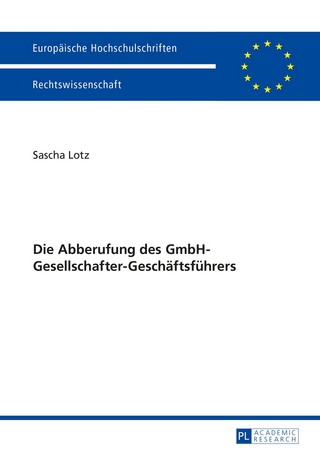 Die Abberufung des GmbH-Gesellschafter-Geschäftsführers