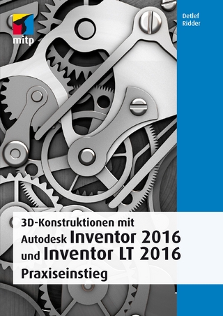 3D-Konstruktionen mit Autodesk Inventor 2016 und Inventor LT