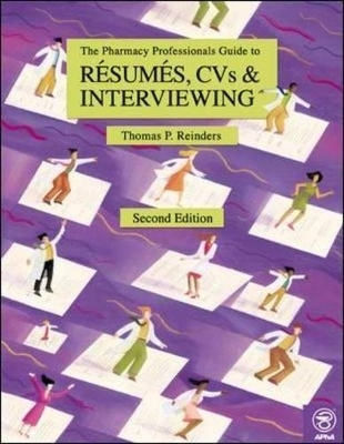 Pharmacy Professional's Guide to Resumes, CVs and Interviewing