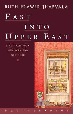 East Into Upper East - Ruth Prawer Jhabvala