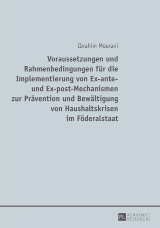 Voraussetzungen und Rahmenbedingungen für die Implementierung von Ex-ante- und Ex-post-Mechanismen zur Prävention und Bewältigung von Haushaltskrisen im Föderalstaat