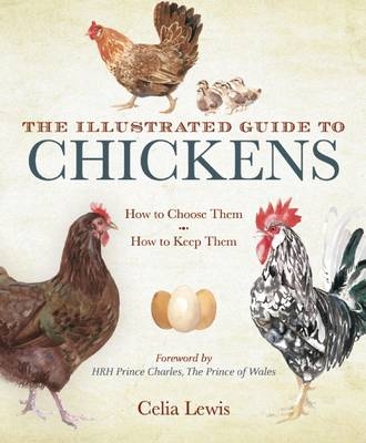 The Illustrated Guide to Chickens - Celia Lewis