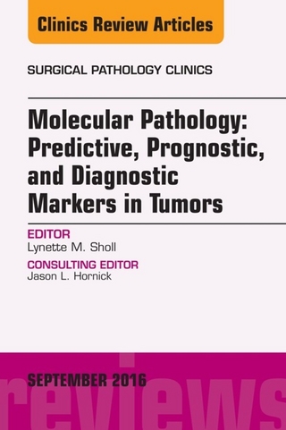 Molecular Pathology: Predictive, Prognostic, and Diagnostic Markers in Tumors, An Issue of Surgical Pathology Clinics