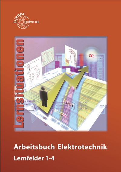 Arbeitsbuch Elektrotechnik Lernfelder 1-4 - Monika Burgmaier, Walter Eichler, Bernd Feustel, Thomas K&auml;ppel, Werner Klee, Karsten Kober, J&uuml;rgen Schwarz, Klaus Tkotz