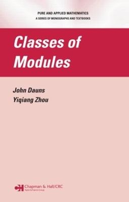 Classes of Modules - John Dauns, Yiqiang Zhou