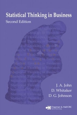 Statistical Thinking in Business - J. A. John, D. Whitaker
