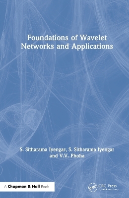 Foundations of Wavelet Networks and Applications - S. Sitharama Iyengar, V.V. Phoha