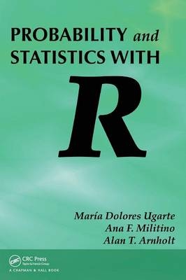 Probability and Statistics with R - Maria Dolores Ugarte, Ana F. Militino, Alan T. Arnholt