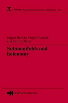 Submanifolds and Holonomy - Jurgen Berndt, Sergio Console, Carlos Enrique Olmos