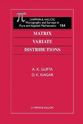 Matrix Variate Distributions - A K Gupta, D K Nagar