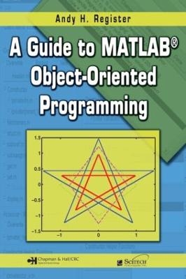 A Guide to MATLAB Object-Oriented Programming - Andy H. Register