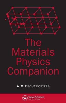The Materials Physics Companion - Anthony C. Fischer-Cripps
